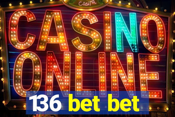 136 bet bet